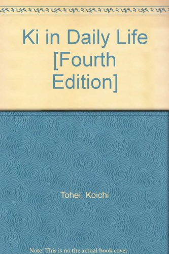 Ki in Daily Life [Fourth Edition]
