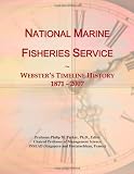 National Marine Fisheries Service: Webster's Timeline History, 1871 - 2007