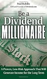 Be a Dividend Millionaire: A Proven, Low-Risk Approach That Will Generate Income for the Long Term [Hardcover]