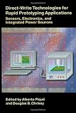 Direct-Write Technologies for Rapid Prototyping: Applications to Sensors, Electronics, and Passivation Coatings