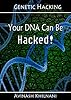 Genetic Hacking: Your DNA Can Be Hacked!