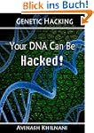 Genetic Hacking: Your DNA Can Be Hacked!
