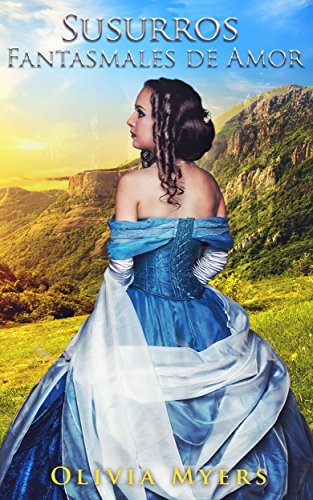 Romance Histórico: Susurros Fantasmales de Amor (Spanish Edition)