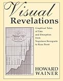 Visual Revelations: Graphical Tales of Fate and Deception From Napoleon Bonaparte To Ross Perot
