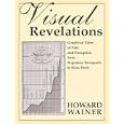 Visual Revelations: Graphical Tales of Fate and Deception From Napoleon Bonaparte To Ross Perot by Howard Wainer