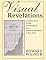Visual Revelations: Graphical Tales of Fate and Deception From Napoleon Bonaparte To Ross Perot