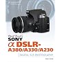 David Busch's Sony Alpha DSLR-A380/A330/A230 Guide to Digital SLR Photography