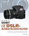 David Busch's Sony Alpha DSLR-A380/A330/A230 Guide to Digital SLR Photography David Busch's Sony Alpha DSLR-A380/A330/A230 Guide to Digital SLR Photography