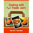 Cooking with All Things Trader Joe's by  Deana Gunn and Wona Miniati