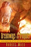 Dreamways of the Iroquois: Honouring the Secret Wishes of the Soul