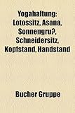Yogahaltung: Lotossitz, Asana, Sonnengruss, Schneidersitz, Kopfstand, Handstand-