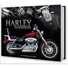 Le livre d'or des Harley Davidson : Le guide de la moto la plus populaire au monde