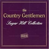 Review Country Gentlemen  / The Country Gentlemen Sugar Hill Collection