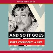 And So It Goes: Kurt Vonnegut: A Life | [Charles J. Shields]