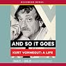 And So It Goes: Kurt Vonnegut: A Life