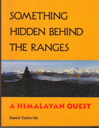 something hidden behind the ranges a himalayan quest