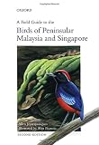 A field guide to the birds of Peninsular Malaysia and Singapore