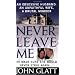 Never Leave Me: A True Story of Marriage, Deception, and Brutal Murder