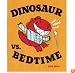 Dinosaur vs. Bedtime