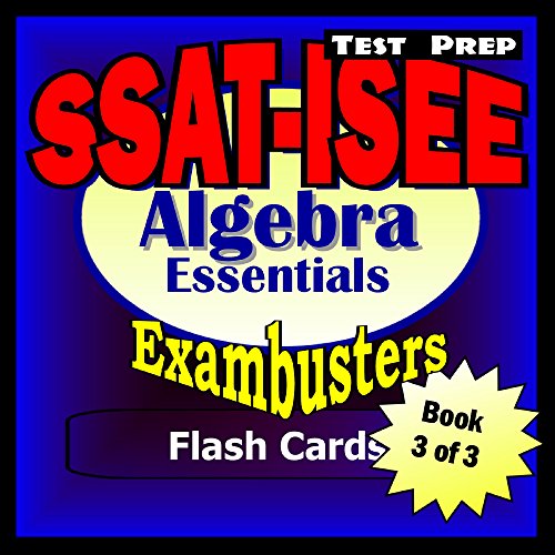 SSAT-ISEE Test Prep Algebra Review--Exambusters Flash Cards--Workbook 3 of 3: SSAT Exam Study Guide (Exambusters SSAT-ISEE)