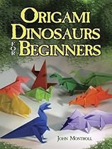 Origami Dinosaurs for Beginners (Dover Origami Papercraft) Origami Dinosaurs for Beginners (Dover Origami Papercraft)