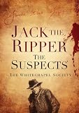 Jack the Ripper: The Suspects (Whitechapel Society)