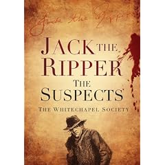 Jack the Ripper: The Suspects (Whitechapel Society)