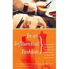 In an Influential Fashion: An Encyclopedia of 19th and 20th Century Fashion Designers and Retailers Who Transformed Dress