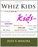 Whiz Kids: Biographies of 60 Young Achievers And Celebrities From All Over The World.