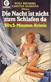 Die Nacht ist nicht zum Schlafen da - 50 x 5- Minuten- Krimis. - Wolf Br&uuml;mmel, Carsten Klemann