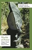 Worlds of Power: Religious Thought and Political Practice in Africa (Series in Contemporary History and World Affairs)