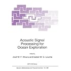 Acoustic Signal Processing for Ocean Exploration (NATO Science Series C: (closed)) by J.M.F Moura and Isabel M.G. Lourtie