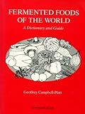 Fermented foods of the world : a dictionary and guide