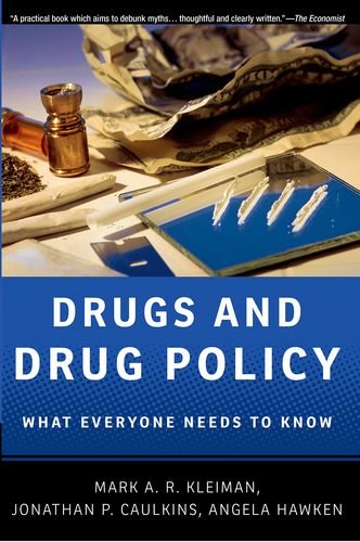 Drugs and Drug Policy: What Everyone Needs to Know®