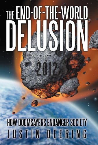 The End-of-the-World Delusion: How Doomsayers Endanger Society