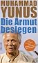 Die Armut besiegen. Das Programm des Friedensnobelpreistr�gers