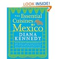 Essential Cuisines of Mexico: Revised and Updated Throughout, with More Than 30 New Recipes