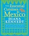 The Essential Cuisines of Mexico
