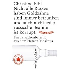 Nicht alle Russen haben Goldz�hne sind immer betrunken und auch nicht jeder russische Beamte ist korrupt: Ein �berlebensbericht aus dem Herzen Moskaus