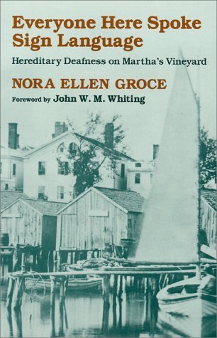 Everyone Here Spoke Sign Language: Hereditary Deafness on Martha's Vineyard by Nora Ellen Groce (1988) Paperback