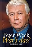 War's das?: Erinnerungen - Peter Weck