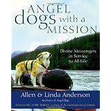 Angel Dogs with a Mission: Divine Messengers in Service to All Life