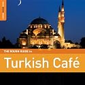 Rough Guide to Turkish Cafe