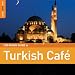Rough Guide to Turkish Cafe [US-Import]