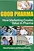 Good Pharma: How Marketing Creates Value in Pharma