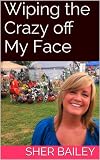 Wiping the Crazy off My Face