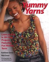 Yummy Yarns: Learn to Knit in 20 Easy Projects Featuring Fun Novelty Yarns