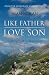 Like Father, Love Son: Walking Back to Happiness
