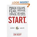 Start: Punch Fear in the Face, Escape Average and Do Work that Matters