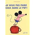 Je veux pas faire caca dans le pot !